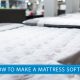 How To Make A Mattress Softer